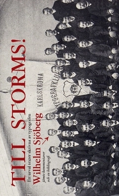 Till storms! : dikter, noveller, artiklar; Wilhelm Sjöberg; 2021