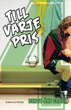 Till varje pris; Bengt-Åke Cras; 2018