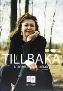 Tillbaka - utbränd inte utdömd : för dig som på något sätt är drabbad av utbrändhet; Meta Alm; 2003