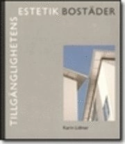 Tillgänglighetens estetik. Bostäder; Karin Lidmar; 2003