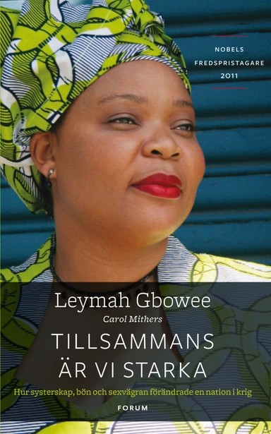 Tillsammans är vi starka : hur systerskap, bön och sexvägran förändrade en nation i krig; Leymah Gbowee; 2012