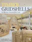 Timber Gridshells: Architecture, Structure and Craft; John C. Chilton, Gabriel Tang; 2016