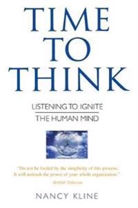 Time to think : listening to ignite the human mind; Nancy. Kline; 1999