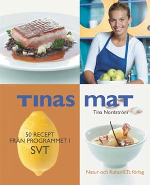 Tinas mat : 50 recept från programmet i SVT; Tina Nordström; 2001