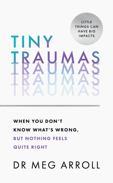 Tiny Traumas; Dr Meg Arroll; 2023