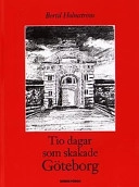 Tio dagar som skakade Göteborg; journalist Bertil Holmström; 2000