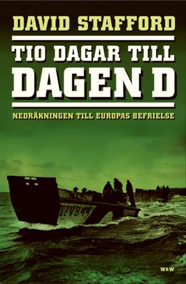 Tio dagar till Dagen D : nedräkningen till Europas befrielse