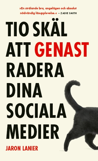 Tio skäl att genast radera dina sociala medier; Jaron Lanier; 2019