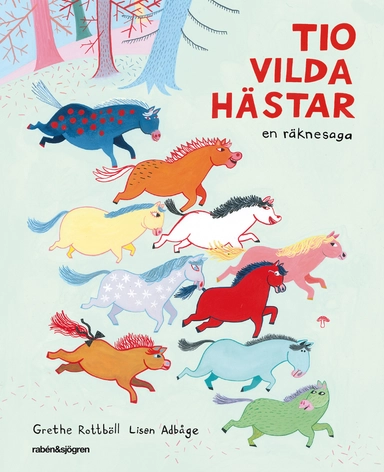 Tio vilda hästar : en räknesaga; Grethe Rottböll; 2014