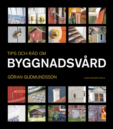 Tips och råd om byggnadsvård; Göran Gudmundsson; 2008
