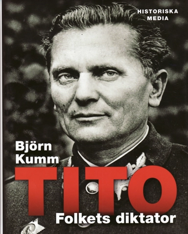 Tito : folkets diktator; Björn Kumm; 2009