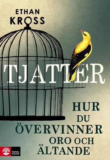 Tjatter : hur du övervinner oro och ältande; Ethan Kross; 2021