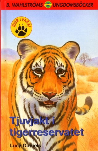 Tjuvjakt i tigerreservatet (Djur i fara 2); Lucy Daniels; 2002