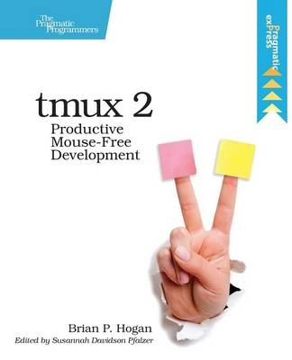 tmux 2; Brian P. Hogan; 2017
