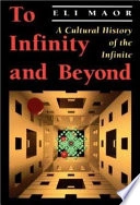 To infinity and beyond : a cultural history of the infinite; Eli Maor; 1991