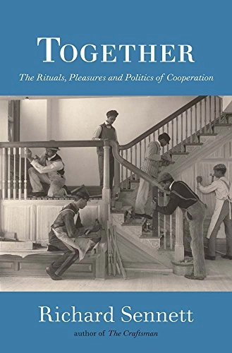 Together : the rituals, pleasures and politics of cooperation