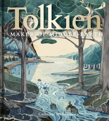 Tolkien: Maker of Middle-earth; Catherine McIlwaine; 2018
