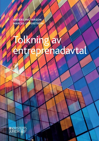 Tolkning av entreprenadavtal; Anders Ingvarson, Marcus Utterström; 2020