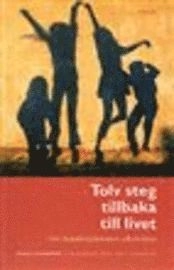 Tolv steg tillbaka till livet : om familjesjukdomen alkoholism; Hans Lundberg; 2005