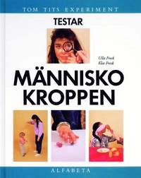 Tom Tits experiment testar människokroppen; Ulla Fresk; 1995