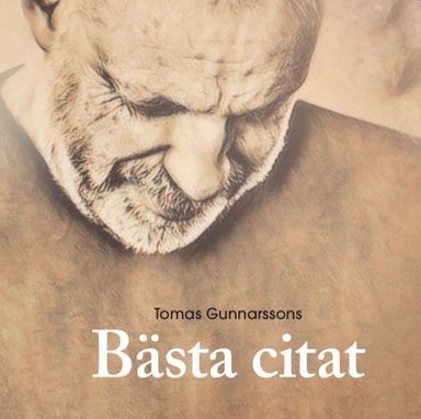 "Tomas Gunnarssons Bästa citat"
