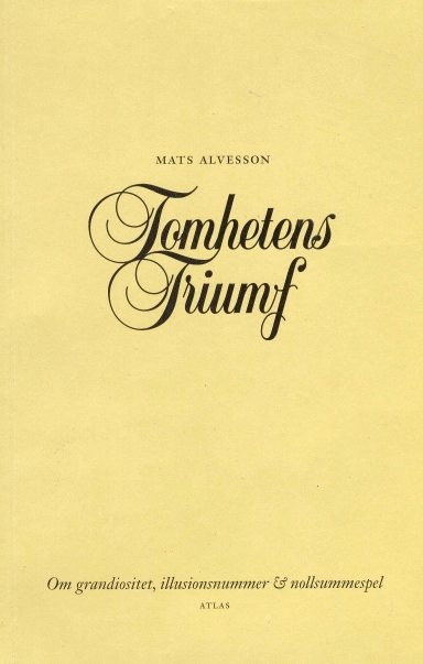 Tomhetens triumf : om grandiositet, illusionsnummer & nollsummespel