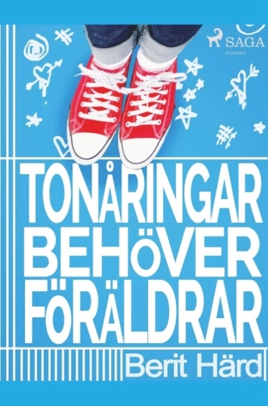 Tonåringar behöver föräldrar; Berit Härd; 2019