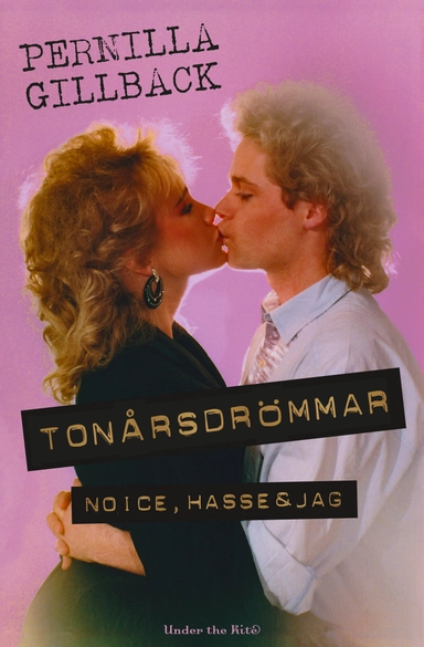 Tonårsdrömmar : Noice, Hasse & jag; Pernilla Gillback; 2019