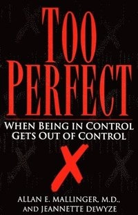 Too Perfect: When Being in Control Gets Out of Control; Allan Mallinger, Jeannette Dewyze; 1993