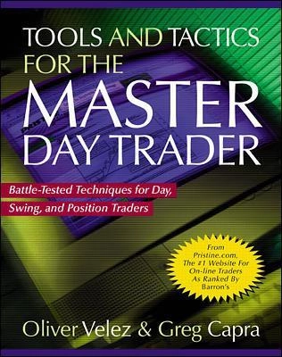 Tools and tactics for the master day trader : battle-tested techniques for day, swing, and position traders; Oliver Velez; 2000