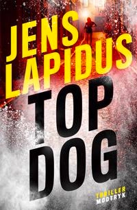 Top dog; Jens Lapidus, Agnete Dorph Stjernfelt; 2018