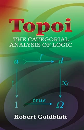 Topoi : the categorial analysis of logic; Robert Goldblatt; 2006