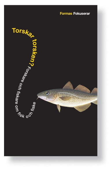 Torskar torsken? : forskare och fiskare om fisk och fiske