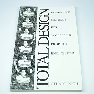 Total design : integrated methods for successful product engineering; Stuart Pugh; 1990