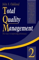 Total quality management : the route to improving performance; John S. Oakland; 1993