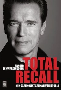 Total Recall : min osannolikt sanna livshistoria; Arnold Schwarzenegger, Peter Petre; 2012