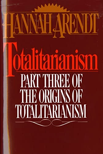 Totalitarianism : part three of the origins of totalitarianism; Hannah Arendt; 1968