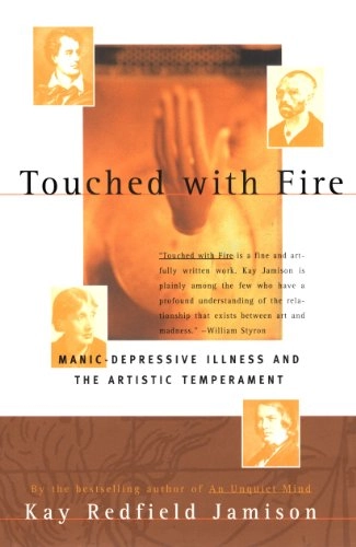 Touched with fire : manic-depressive illness and the artistic temperament; Kay R. Jamison; 1994