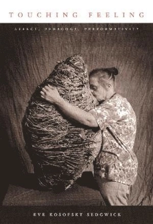 Touching feeling : affect, pedagogy, performativity; Eve Kosofsky Sedgwick; 2003