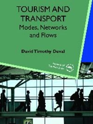Tourism and transport : modes, networks and flows; David Timothy Duval; 2007