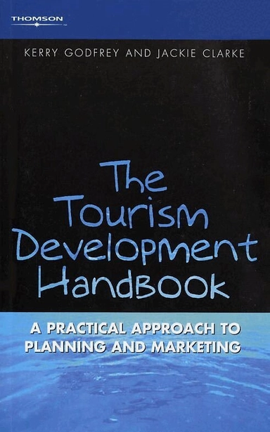Tourism Development Handbook; Kerry Godfrey, Jackie Clarke; 2000