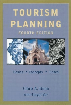 Tourism planning : basics, concepts, cases; Clare A. Gunn; 2002