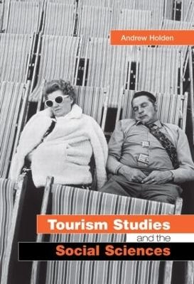 Tourism studies and the social sciences; Andrew Holden; 2005
