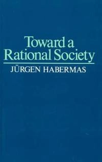 Toward a rational society : student protest, science, and politics