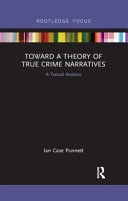 Toward a Theory of True Crime Narratives; Ian Case Punnett; 2019