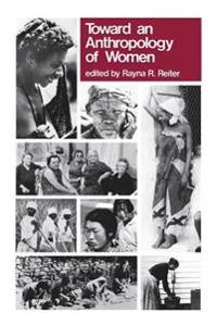 Toward an anthropology of women; Rayna R. Reiter; 1975