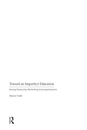 Toward an imperfect education : facing humanity, rethinking cosmopolitansim