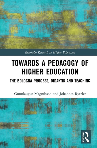 Towards a pedagogy of higher education : the Bologna process, Didaktik and teaching