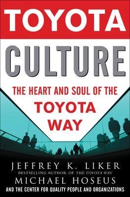 Toyota culture : the heart and soul of the Toyota way