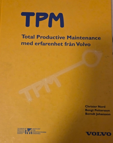 TPM : Total Productive Maintenance med erfarenhet från Volvo; Christer Nord, Bengt Pettersson, Berndt Johansson, Nicolas Križan, Henrik Persson; 1997